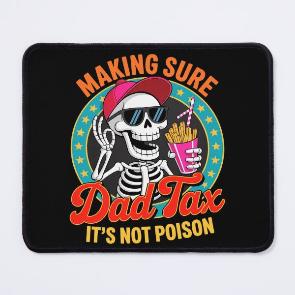 Item preview, Dad Tax Making Sure It's Not Poison Skeleton Dad Tax  designed and sold by AquaKiev.