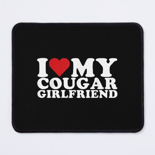 Item preview, I Love My Cougar Girlfriend designed and sold by cerima.