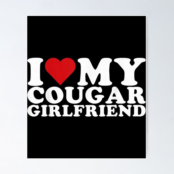 Item preview, I Love My Cougar Girlfriend designed and sold by cerima.