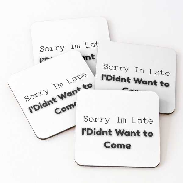 Aperçu de l'œuvre Sorry I'm Late I Didn't Want to Come Funny Quote Design créée et vendue par Artistshert.