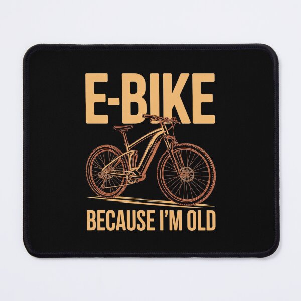 Item preview, E-Bike Electric Bicycle Because I'm Old Biking designed and sold by MythWoot.