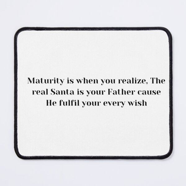 Item preview, Maturity Is Real Santa Father Quote designed and sold by TorqueThread.