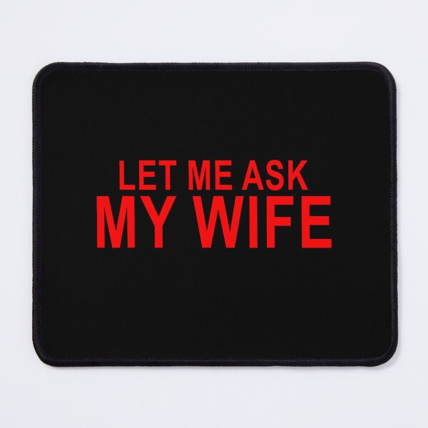 Item preview, Let Me Ask My Wife, She Said No Funny Saying Vintage designed and sold by FerminVigo.