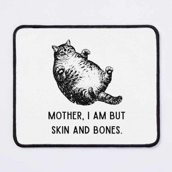 Item preview, Mother, I Am But Skin and Bones Funny Cat Mom Cat Lover designed and sold by Alluka Brand.