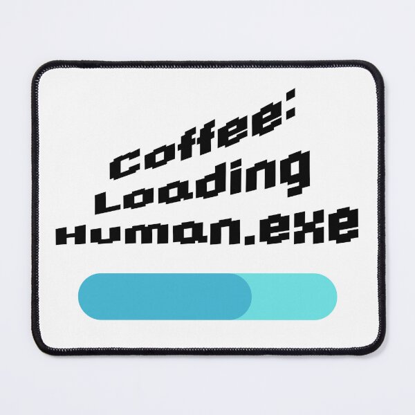 Item preview, Coffee: Loading Human.exe designed and sold by Amateurtrader.