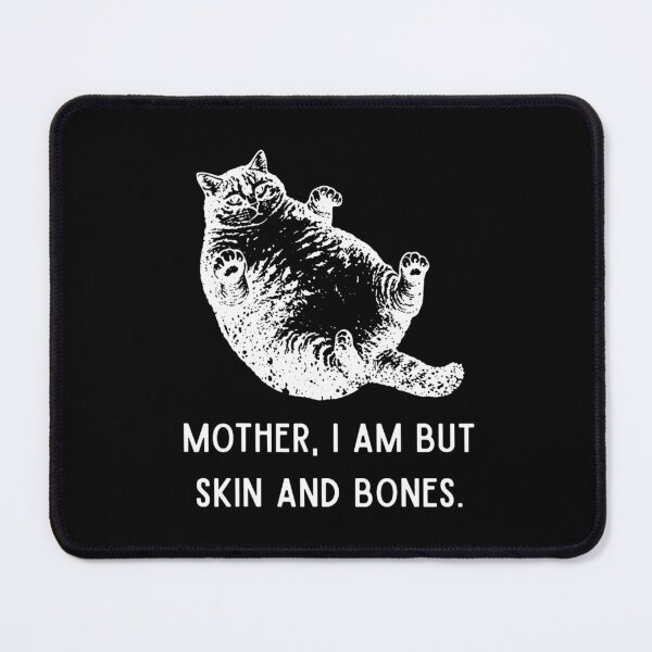 Item preview, Mother, I Am But Skin and Bones Funny Cat Mom Cat Lover designed and sold by Alluka Brand.