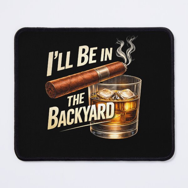 Item preview, I’ll Be In The Backyard Whiskey and Cigar Illustration – Funny Backyard Drinking Design designed and sold by JoyBoyStudio1.