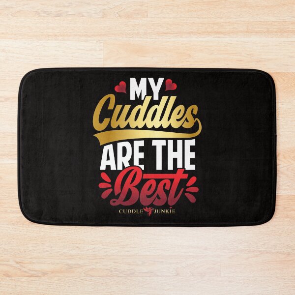 Item preview, CUDDLE JUNKIE - MY CUDDLES ARE THE BEST DESIGN designed and sold by CuddleJunkie.