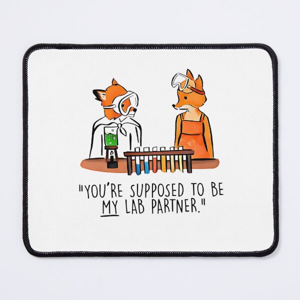 Item preview, You're supposed to be my lab partner. designed and sold by FerminVigo.