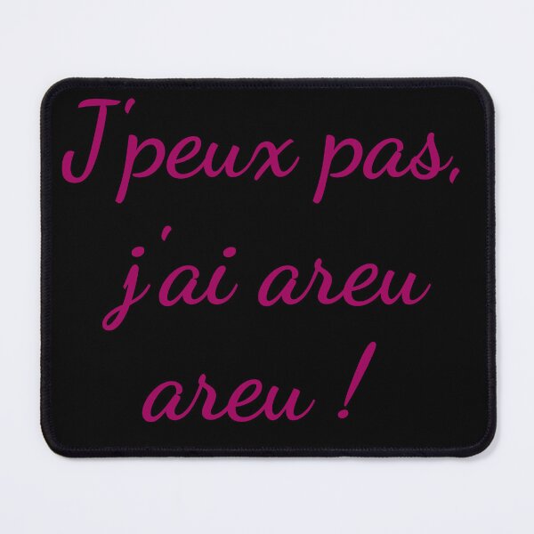 Item preview, J'peux pas, j'ai areu areu ! designed and sold by PariSeine.