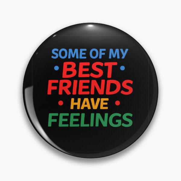 Item preview, Some of my best friends have FEELINGS designed and sold by digital-shvoong.