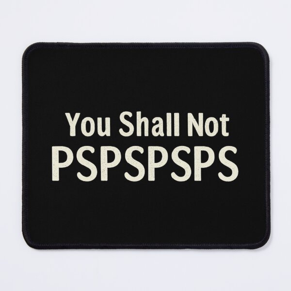 Item preview, You Shall Not PSPSPSPS designed and sold by CloudyPress.