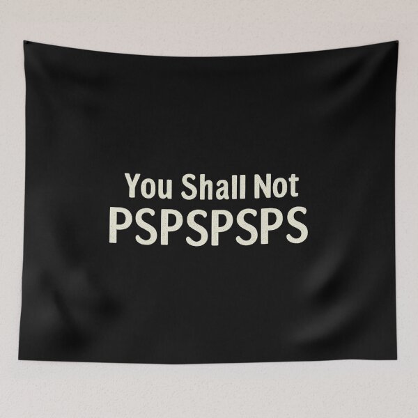 Item preview, You Shall Not PSPSPSPS designed and sold by CloudyPress.