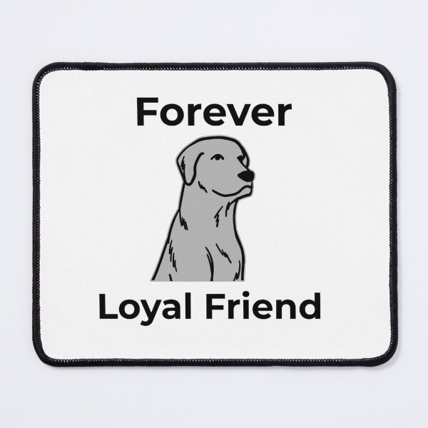 Item preview, Forever Loyal Friend designed and sold by FWAHAB.