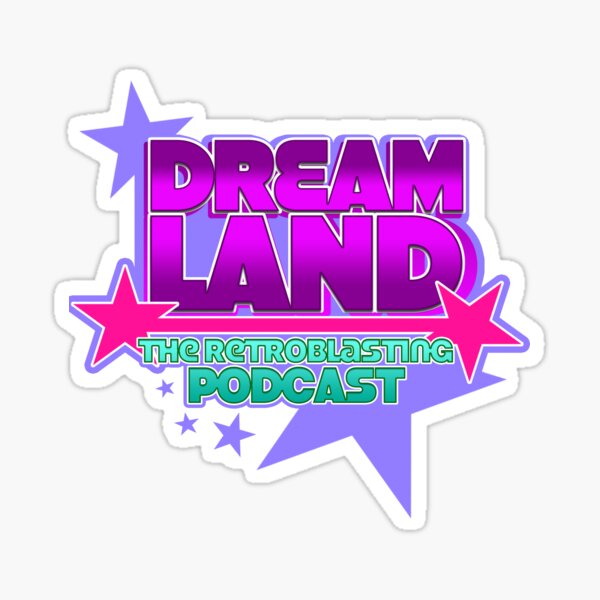 Dreamland- The RetroBlasting Podcast Sticker