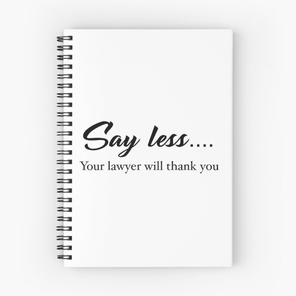 Item preview, Say less... Your lawyer will thank you designed and sold by djrollins.