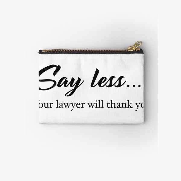 Item preview, Say less... Your lawyer will thank you designed and sold by djrollins.