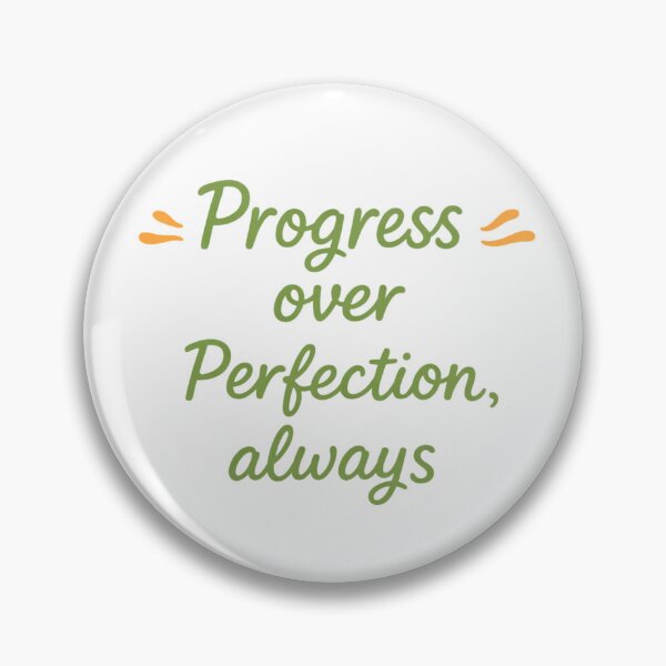 Item preview, PROGRESS OVER PERFECTION, ALWAYS designed and sold by EMORA NOVAIRE.
