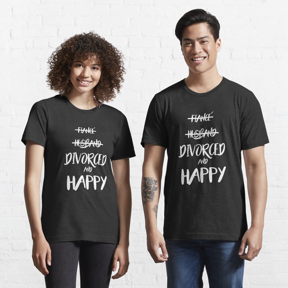 Happy Divorced T Shirt Funny Divorce Party Tshirt T T Shirt For Sale By Theshirtinator 1209