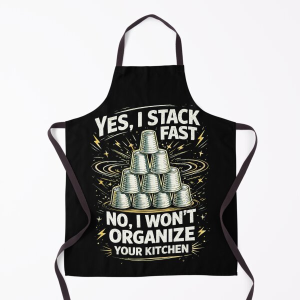 Item preview, YES, I STACK FAST NO, I WON’T ORGANIZE YOUR KITCHEN designed and sold by JoyBoyStudio1.
