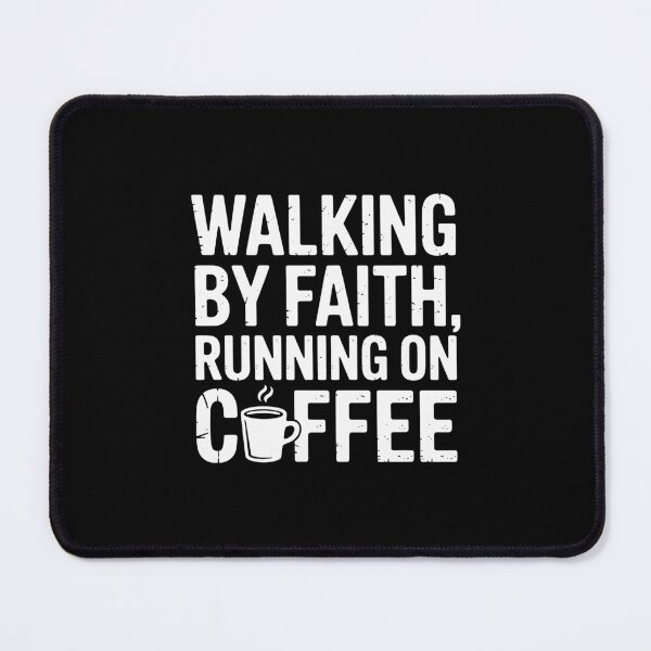 Item preview, Walking by Faith, Running on Coffee designed and sold by theartfulaspie.