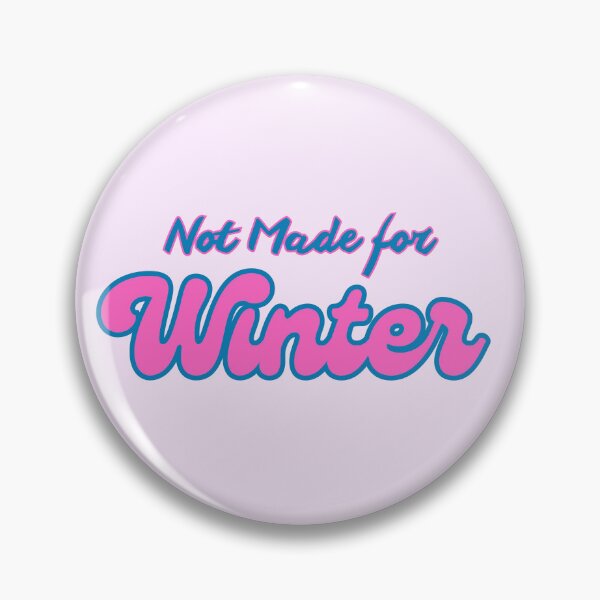 Item preview, Not Made for Winter Quote designed and sold by Inkworksbyshery.