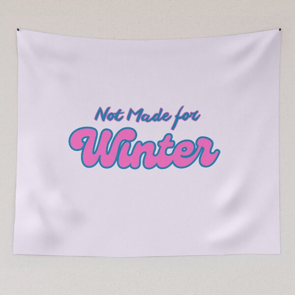 Item preview, Not Made for Winter Quote designed and sold by Inkworksbyshery.