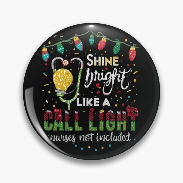 Item preview, Shine Bright Like a Call Light (Nurses Not Included) designed and sold by Ricosshop99.