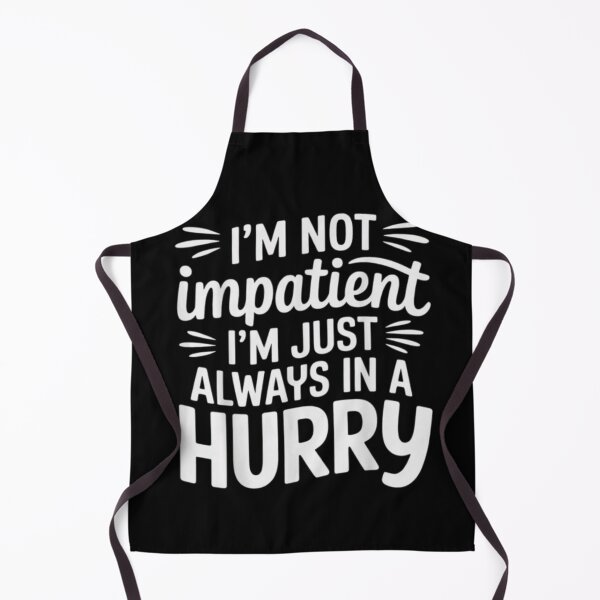 Item preview, I’m Not Impatient I’m Just Always in a Hurry Funny Quote Shirt designed and sold by JoyBoyStudio1.