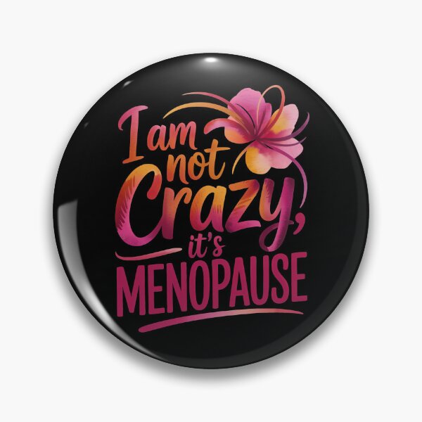 Item preview, I am not crazy, it's menopause designed and sold by jkrphoto.