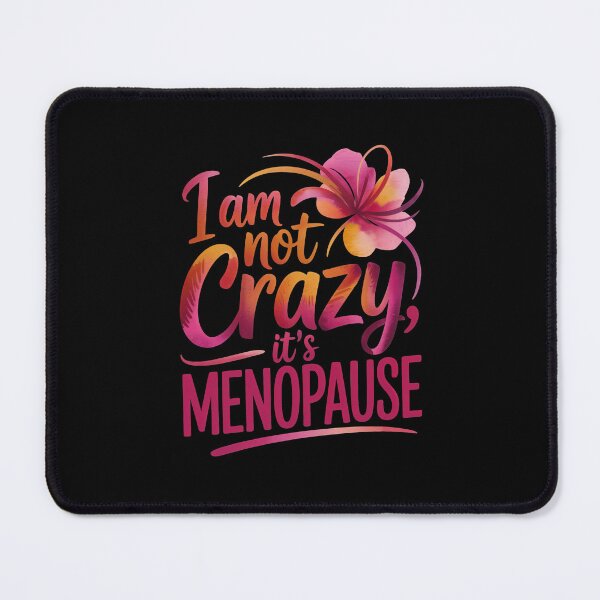 Item preview, I am not crazy, it's menopause designed and sold by jkrphoto.