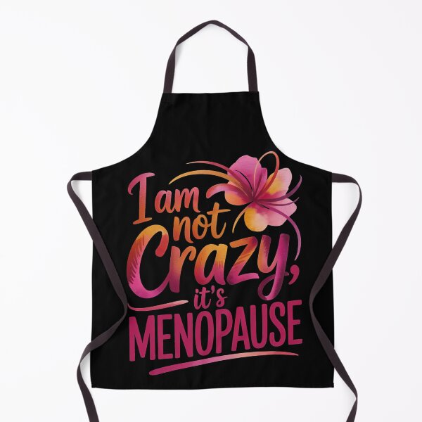 Item preview, I am not crazy, it's menopause designed and sold by jkrphoto.