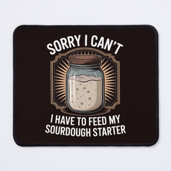 Item preview, Sourdough Starter Sourdough Bread Baker designed and sold by MichaelStalkas.