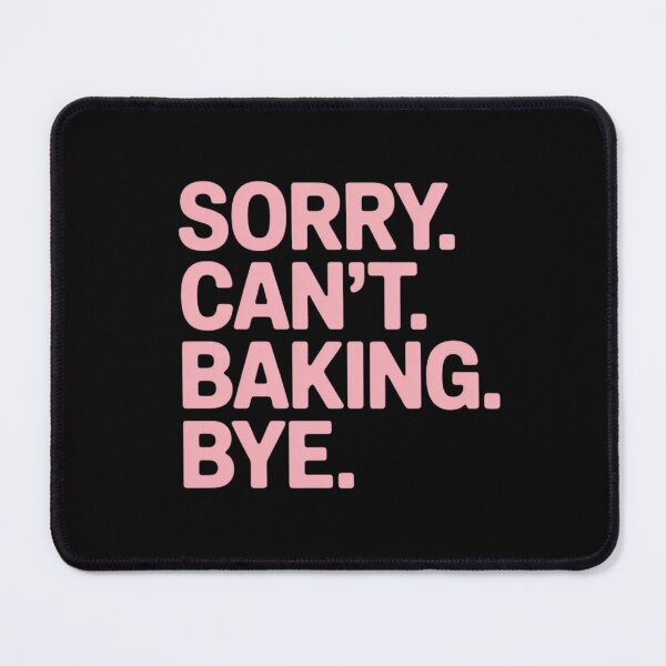 Item preview, Sorry Can't Baking Bye Baker Baking Lover Chef Women designed and sold by LindseyKris.