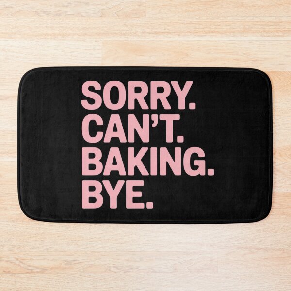Item preview, Sorry Can't Baking Bye Baker Baking Lover Chef Women designed and sold by LindseyKris.