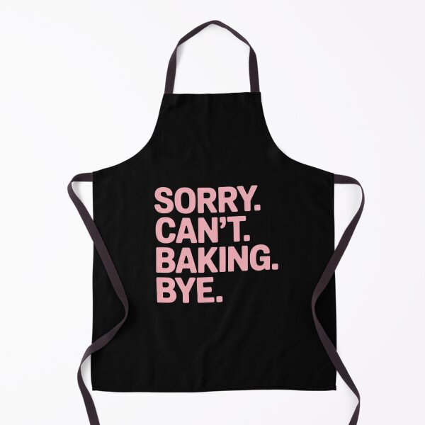 Item preview, Sorry Can't Baking Bye Baker Baking Lover Chef Women designed and sold by LindseyKris.