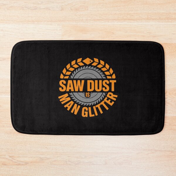 Item preview, Sawdust is Man Glitter - Woodworkers & Carpenters designed and sold by HermanTricia.
