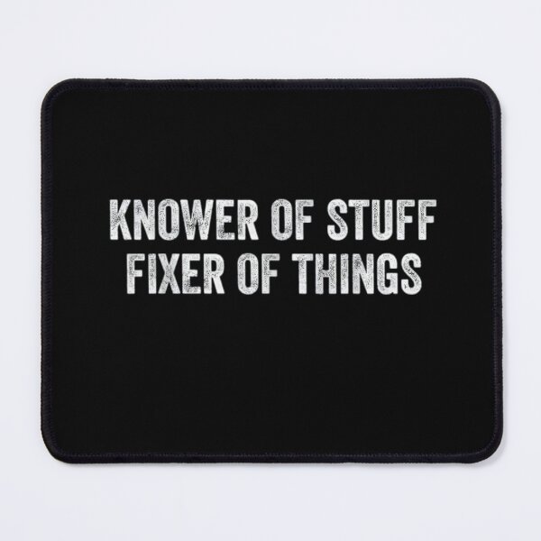 Item preview, Knower of Stuff Fixer of Things Funny Handyman Quote Shirt designed and sold by JoyBoyStudio1.