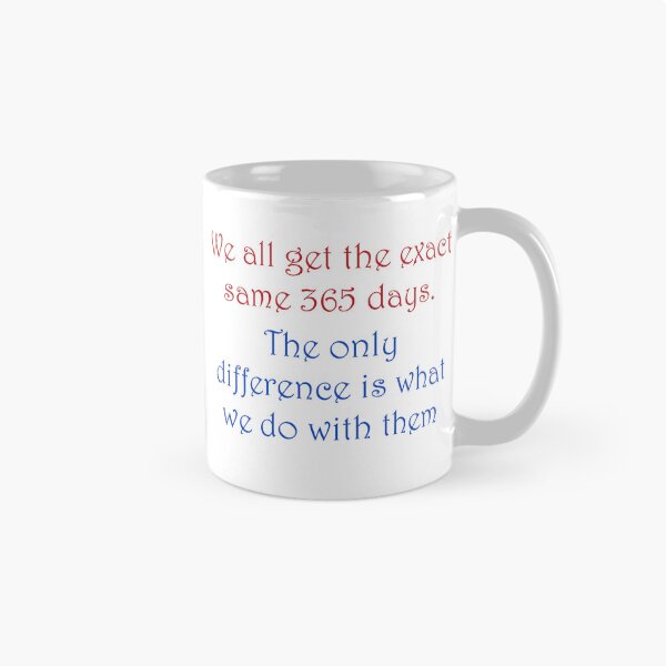 Item preview, We all get 365 days. designed and sold by fristsmokie.