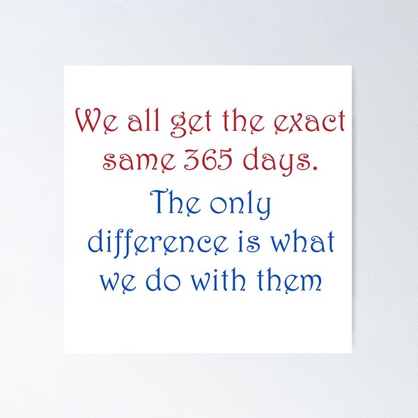Item preview, We all get 365 days. designed and sold by fristsmokie.