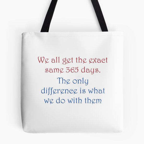 Item preview, We all get 365 days. designed and sold by fristsmokie.