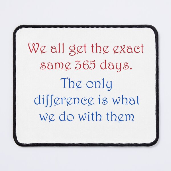 Item preview, We all get 365 days. designed and sold by fristsmokie.