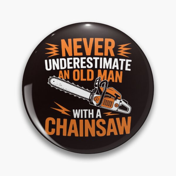 Item preview, Never Underestimate An Old Man Lumberjack Chainsaw & Logger designed and sold by hettingerchaim.