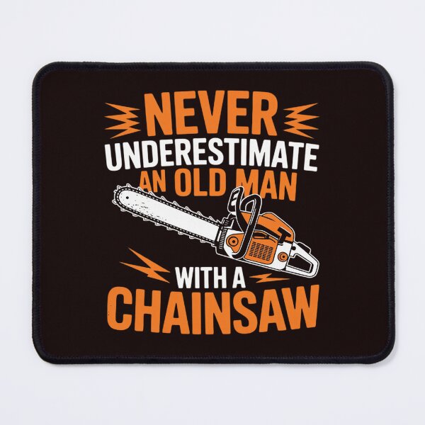 Item preview, Never Underestimate An Old Man Lumberjack Chainsaw & Logger designed and sold by hettingerchaim.