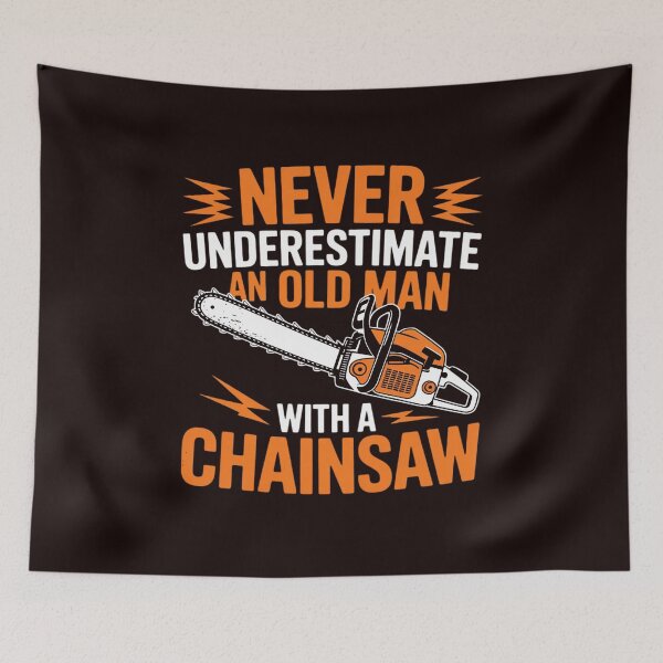 Item preview, Never Underestimate An Old Man Lumberjack Chainsaw & Logger designed and sold by hettingerchaim.