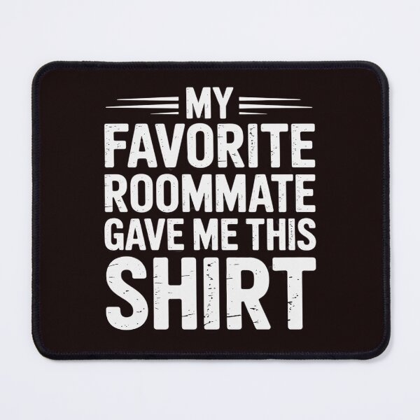Item preview, My Favorite Roommate Gave Me This Gift for Roommate designed and sold by hettingerchaim.