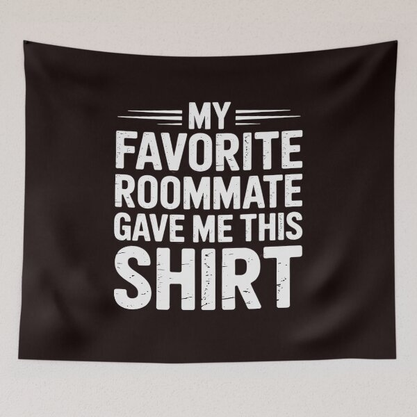 Item preview, My Favorite Roommate Gave Me This Gift for Roommate designed and sold by hettingerchaim.