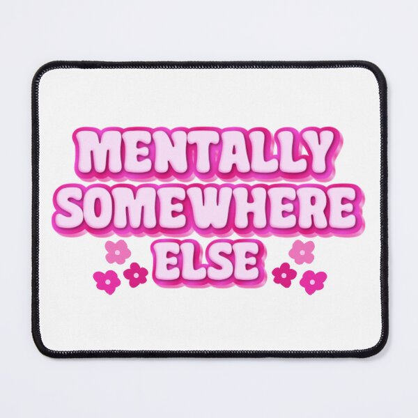 Item preview, Mentally Somewhere Else designed and sold by AlishaDesignCo.