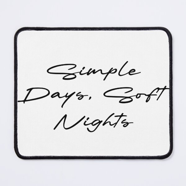 Item preview, Simple Days, Soft Nights designed and sold by Ninjacatoff.