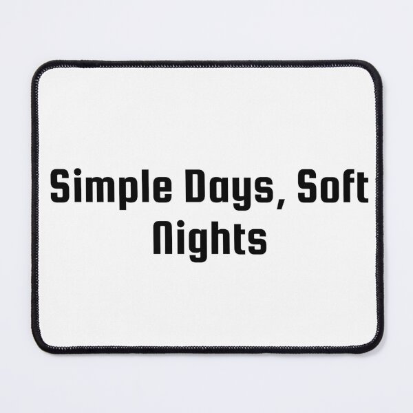 Item preview, Simple Days, Soft Nights designed and sold by Ninjacatoff.